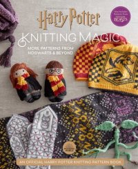 harry-potter-knitting-magic-more-patterns-from-hogwarts-and-beyond-9781647221690_lg.jpg