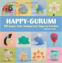 Vanessa Chan - Happy Gurumi - 20 Super Cute Amigurumi Toys to Crochet.jpg