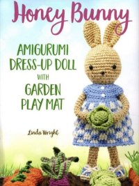 Linda Wright - Honey Bunny - Amigurumi Dress Up Doll with Garden Play Mat.jpg