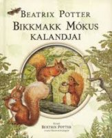Beatrix Potter - Bikkmakk Mókus kalandjai.jpg